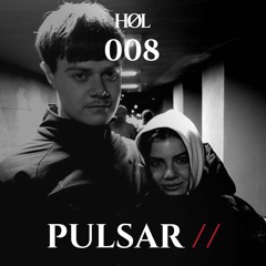 HØL: Pulsar // 008