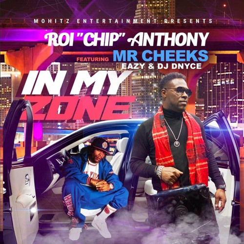 Roi Chip Anthony featuring Mr. Cheeks Eazy DJ Dynce-In My Zone (Clean)