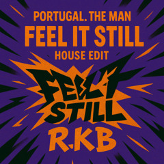Portugal.The Man - Feel It Still (R.K.B House Edit)