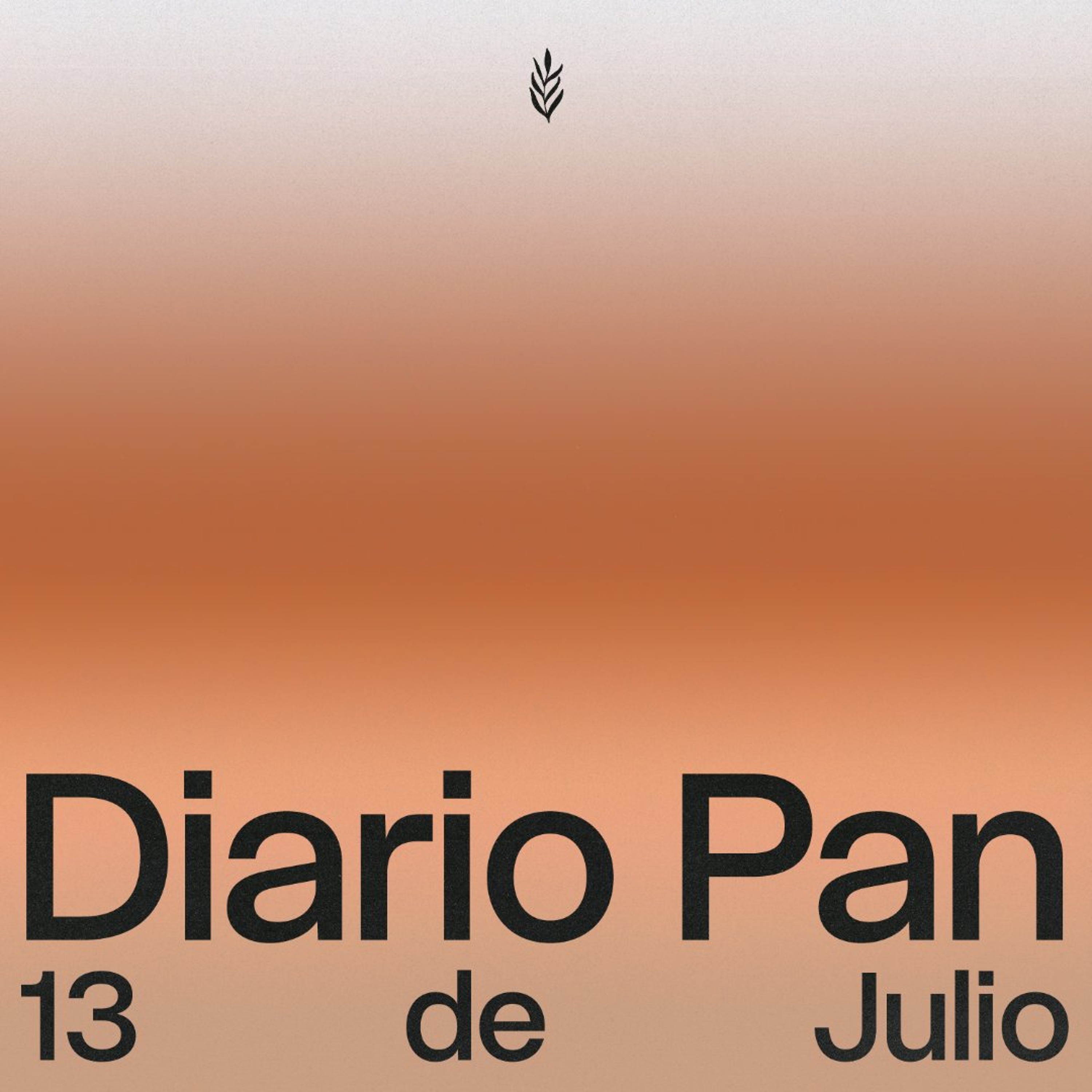 Devocional Diario Pan 13 de Julio #DiarioPan