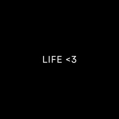 LIFE <3