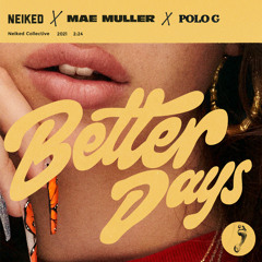 NEIKED, Mae Muller, Polo G - Better Days (Lizzie Curious Remix)
