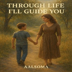 Through Life I’ll Guide You