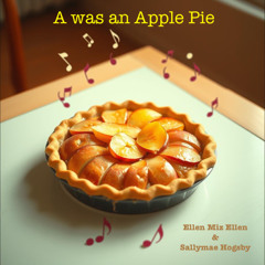 A Was an Apple Pie (Ellen Miz Ellen & Sallymae Hogsby)