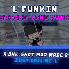 Bridge-Line Funk || Just Call Me 'L' One-Shot Song