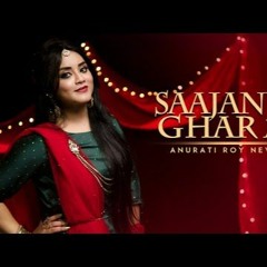 Saajanji Ghar Aaye Cover  by Anurati Roy