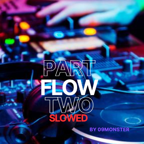 Flow, Part 2 - slowed