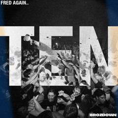 Fred Again.. - Ten (Brozdown Remix) [FREE DOWNLOAD]