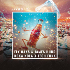Koka Kola x Tech Funk (Ammaroff Edit)