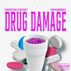 DRUG DAMAGE - PACOTHELYRICIST x MR459BNDT