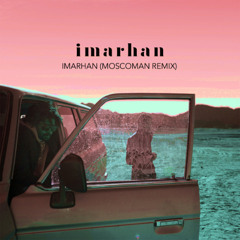 Imarhan - Imarhan (Moscoman Remix)  [City Slang]