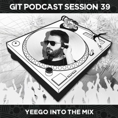 GIT Podcast Session 39 # Yeego Into The Mix