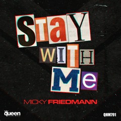 QHM791 - Micky Friedmann - Stay With Me (Original Mix)