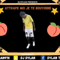 DJ DYLAN -MIX ATTRAPE MOI JE TE BOUYONNE 🍑⭐️