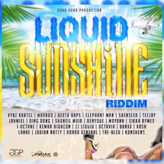 Liquid Sunshine Riddim Mix Mavado,Vybz Kartel,Teejay,Jahmiel,Shenseea,Konshens,Shaneil Muir & More
