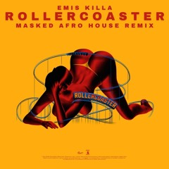 Emis Killa - Rollercoaster (MASKED Afro House Remix)