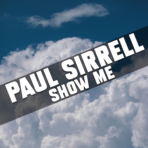 Paul Sirrell - Show Me (OUT NOW)