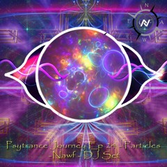 Psytrance Journey Ep 24 - Particles - Nawf - DJ Set