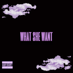 what she want