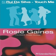 Rui Da Silva Vs Rosie Gaines - Closer Touch  (PH Extended Remix)