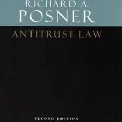 [Get] PDF 📒 Antitrust Law, Second Edition by  Richard A. Posner KINDLE PDF EBOOK EPU