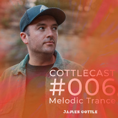 CottleCast Radio Episode 006 [Melodic Trance DJ Mix]