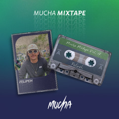 Felipeh - MUCHA Mixtape Vol. 17