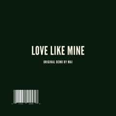 Love Like Mine - Original Demo by MAI