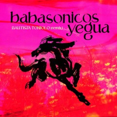 Babasonicos - Yegua [Bautista Toniolo Remix]