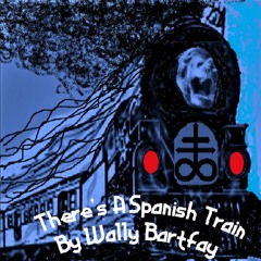 There's A Spanish Train
