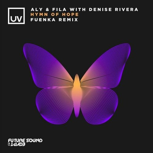 Aly & Fila, Denise Rivera - Hymn Of Hope (Fuenka Remix)