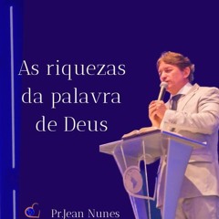As Riquezas Da Palavra De Deus | Podcast | 06 JAN 2024