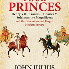 VIEW EBOOK ✅ Four Princes: Henry VIII, Francis I, Charles V, Suleiman the Magnificent