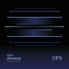 FREE DOWNLOAD: DAVI - Always (Roman Remix)