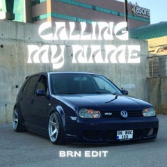 Calling My Name (BRN Edit)