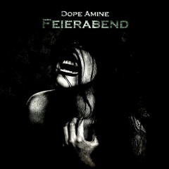 Dope Amine - Feierabend (Original Mix)