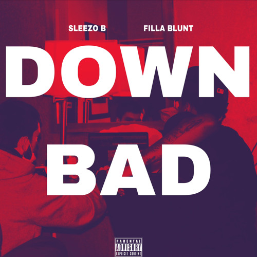 Sleezo B - Down Bad Feat. Filla Blunt