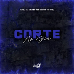Corte no Gin