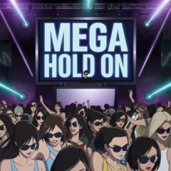 MEGA HOLD ON