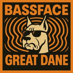 BASSFACE - GREAT DANE