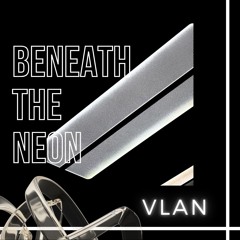 Beneath The Neon