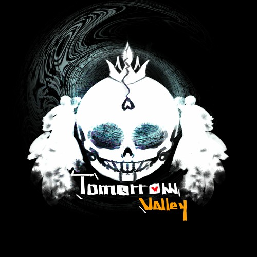 Tomorrow Valley; RE:Turned #076 - Sans, The Tyrant