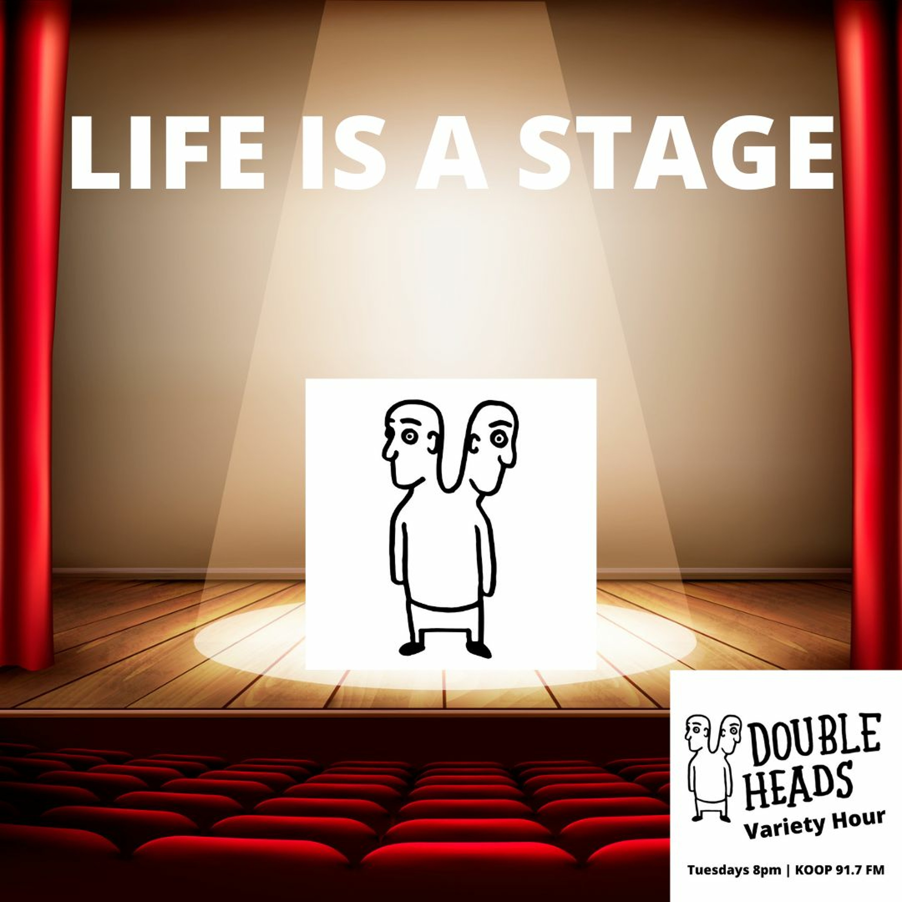 016 Life is a Stage :: Double Heads Variety Hour episode artwork