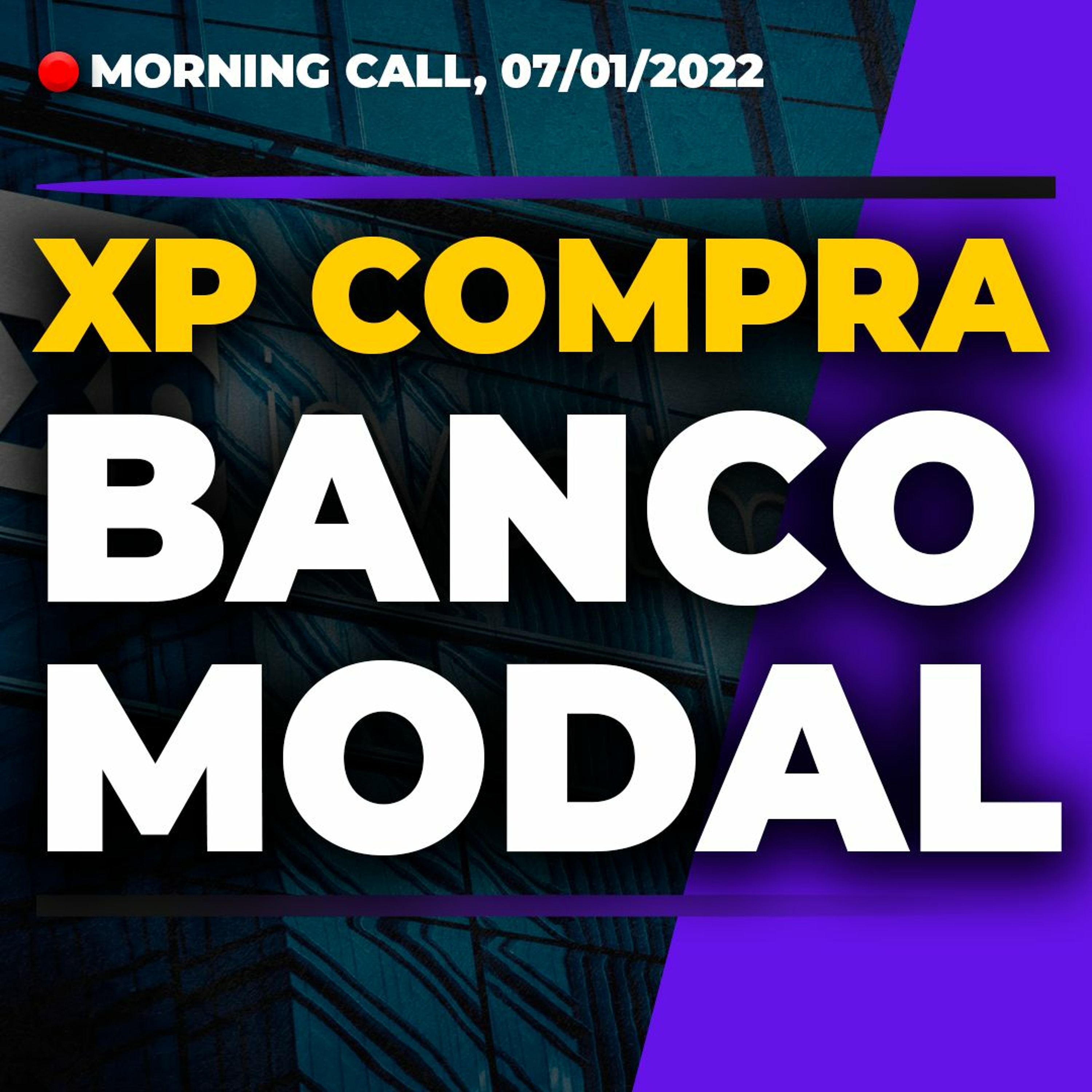 MORNING CALL - XP compra Banco Modal | Payroll vai dar o tom dos mercados