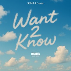 SELAH, Creatis - Want 2 Know