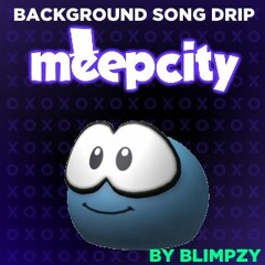 Meepcity Theme Song Drip [Prod. Blimpzy]