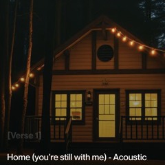 Home (you’re still with me) - Acoustic