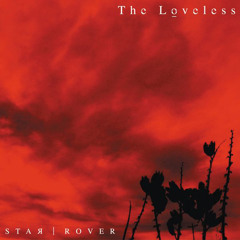Stream The Loveless music | Listen to songs, albums