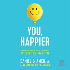 [Access] KINDLE 📘 You, Happier: The 7 Neuroscience Secrets of Feeling Good Based on