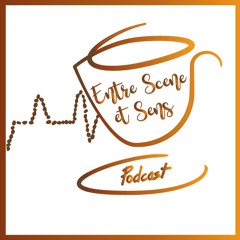 PODCAST ENTRE SCÈNE ET SENS